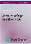 دانلود کتاب Advances in Graph Neural Networks – پیشرفت در شبکه های عصبی گراف