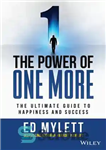 دانلود کتاب The Power of One More : The Ultimate Guide to Happiness and Success – قدرت یکی دیگر: راهنمای...