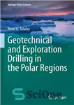 دانلود کتاب Geotechnical and Exploration Drilling in the Polar Regions – حفاری ژئوتکنیکی و اکتشافی در مناطق قطبی