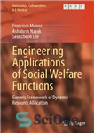 دانلود کتاب Engineering Applications of Social Welfare Functions: Generic Framework of Dynamic Resource Allocation – کاربردهای مهندسی کارکردهای رفاه اجتماعی:...