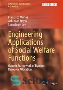 دانلود کتاب Engineering Applications of Social Welfare Functions: Generic Framework of Dynamic Resource Allocation – کاربردهای مهندسی کارکردهای رفاه اجتماعی:... 