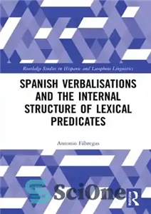 دانلود کتاب Spanish Verbalisations and the Internal Structure of Lexical Predicates – اصطلاحات اسپانیایی و ساختار درونی محمولات واژگانی