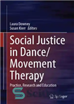 دانلود کتاب Social Justice in Dance/Movement Therapy: Practice, Research and Education – عدالت اجتماعی در رقص/حرکت درمانی: تمرین، تحقیق و...