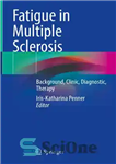 دانلود کتاب Fatigue in Multiple Sclerosis: Background, Clinic, Diagnostic, Therapy – خستگی در مولتیپل اسکلروزیس: زمینه، کلینیک، تشخیص، درمان