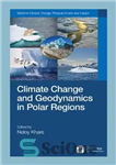 دانلود کتاب Climate Change and Geodynamics in Polar Regions – تغییر اقلیم و ژئودینامیک در مناطق قطبی