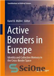 دانلود کتاب Active Borders in Europe: Identity and Collective Memory in the Cross-Border Space – مرزهای فعال در اروپا: هویت...