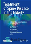 دانلود کتاب Treatment of Spine Disease in the Elderly: Cutting Edge Techniques and Technologies – درمان بیماری ستون فقرات در...