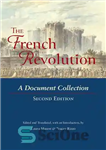 دانلود کتاب The French Revolution: A Document Collection – انقلاب فرانسه: مجموعه اسناد