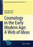 دانلود کتاب Cosmology in the Early Modern Age: A Web of Ideas – کیهان شناسی در اوایل عصر مدرن: شبکه...