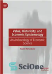 دانلود کتاب Value, Historicity, and Economic Epistemology: An Archaeology of Economic Science – ارزش، تاریخ، و معرفت شناسی اقتصادی: باستان...