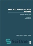 دانلود کتاب The Atlantic Slave Trade, Volume I: Origins1600 تجارت برده اقیانوس اطلس، جلد اول: ریشه ها1600 