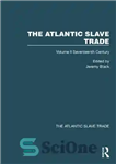 دانلود کتاب The Atlantic Slave Trade, Volume II: Seventeenth Century تجارت برده اقیانوس اطلس، جلد دوم: قرن هفدهم 