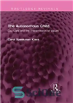 دانلود کتاب The Autonomous Child: Day Care and the Transmission of Values – کودک خودمختار: مراقبت روزانه و انتقال ارزش...