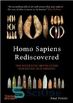 دانلود کتاب Homo Sapiens Rediscovered: The Scientific Revolution Rewriting Our Origins – هومو ساپینس دوباره کشف شد: انقلاب علمی که...