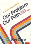 دانلود کتاب Our Problem, Our Path: Collective Antiracism for White People – مشکل ما، مسیر ما: ضد نژادپرستی جمعی برای...