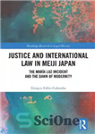 دانلود کتاب Justice and International Law in Meiji Japan: The Mar¡a Luz Incident and the Dawn of Modernity – عدالت...