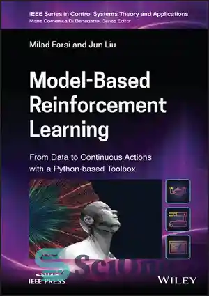دانلود کتاب Model-Based Reinforcement Learning: From Data to Continuous Actions with a Python-based Toolbox – یادگیری تقویتی مبتنی بر مدل:...