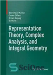 دانلود کتاب Representation theory, complex analysis, and integral geometry – نظریه بازنمایی، تحلیل پیچیده و هندسه انتگرال