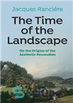 دانلود کتاب The Time of the Landscape: On the Origins of the Aesthetic Revolution – زمان منظره: درباره خاستگاه های...