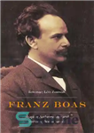 دانلود کتاب Franz Boas: Shaping Anthropology and Fostering Social Justice – فرانتس بواس: شکل دادن به انسان شناسی و تقویت...