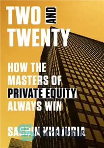 دانلود کتاب Two and Twenty: How the Masters of Private Equity Always Win – دو و بیست: چگونه استادان سهام... 
