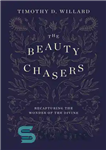 دانلود کتاب The Beauty Chasers: Recapturing the Wonder of the Divine – The Beauty Chasers: Recapturing the Wonder of the...