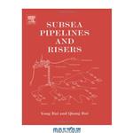 دانلود کتاب Subsea Pipelines and Risers (Ocean Engineering)