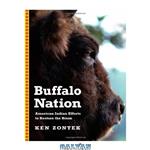 دانلود کتاب Buffalo Nation: American Indian Efforts to Restore the Bison
