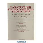 دانلود کتاب Taxation for Environmental Protection: A Multinational Legal Study