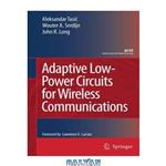 دانلود کتاب Adaptive Low-Power Circuits for Wireless Communications (Analog Circuits and Signal Processing)