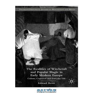 دانلود کتاب The Realities of Witchcraft and Popular Magic in Early Modern Europe Culture Cognition Everyday Life Palgrave Historical Studies 