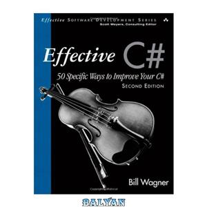 دانلود کتاب Effective C# 50 Specific Ways to Improve Your Second Edition Covers 4.0 