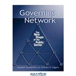 دانلود کتاب Governing by Network: The New Shape of the Public Sector