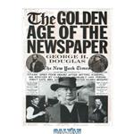 دانلود کتاب The Golden Age of the Newspaper
