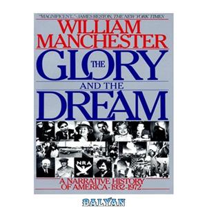 دانلود کتاب The Glory and the Dream: A Narrative History of America, 1932-1972 