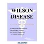 دانلود کتاب Wilson Disease - A Bibliography and Dictionary for Physicians, Patients, and Genome Researchers