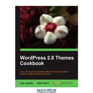 دانلود کتاب WordPress 2.8 Themes Cookbook: Over 100 simple but incredibly effective recipes for creating powerful, custom themes 