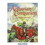 دانلود کتاب The Arthurian Companion: The Legendary World of Camelot and the Round Table (Pendragon Fiction)