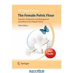 دانلود کتاب The Female Pelvic Floor: Function, Dysfunction and Management According to the Integral Theory, 3rd Edition