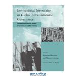 دانلود کتاب Institutional Interaction in Global Environmental Governance: Synergy and Conflict among International and EU Policies (Global Environmental Accord: Strategies ... Sustainability and Institutional Innovation)