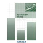دانلود کتاب Key Transportation Indicators (Compass Series (Washington, D.C.).)