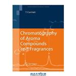 دانلود کتاب Chromatography of Aroma Compounds and Fragrances
