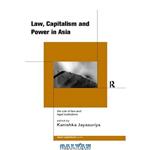 دانلود کتاب Law, Capitalism and Power in Asia: The Rule of Law and Legal Institutions (Asian Capitalism)