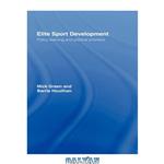 دانلود کتاب Elite Sport Development  Policy Learning and Political Priorities