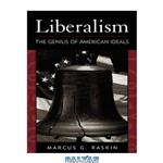دانلود کتاب Liberalism: The Genius of American Ideals