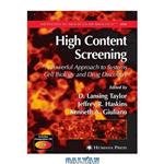 دانلود کتاب High Content Screening: A Powerful Approach to Systems Cell Biology and Drug Discovery (Methods in Molecular Biology Vol 356)