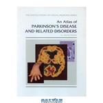 دانلود کتاب An Atlas of Parkinson\\'s Disease and Related Disorders (Encyclopedia of Visual Medicine Series)