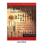 دانلود کتاب IBM and the Holocaust: The Strategic Alliance Between Nazi Germany and America\\'s Most Powerful Corporation