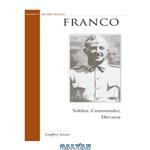 دانلود کتاب Franco: Soldier, Commander, Dictator (Military Profiles)