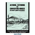 دانلود کتاب Altering, Extending and Converting Houses: An owner\\'s guide to procedure
